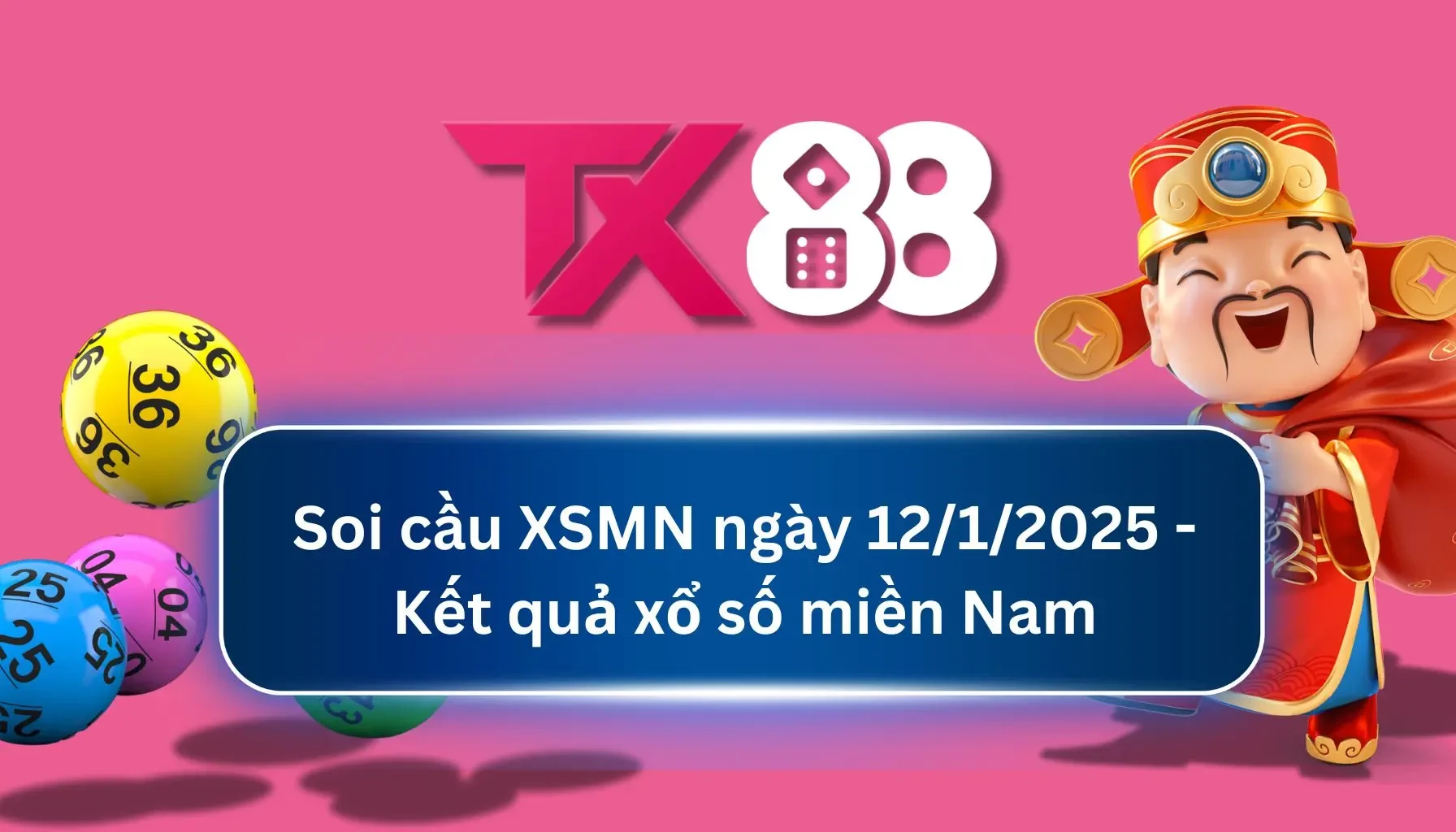 TX88 Soi cầu XSMN ngày 12/1/2025 - Kết quả xổ số miền Nam